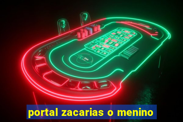 portal zacarias o menino